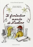 Il fantastico mondo di Nicolino di Liliana Spennato Benatti edito da Il Fiorino