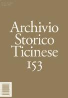 Archivio storico ticinese vol.153 edito da Archivio Storico Ticinese