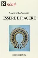 Essere e piacere. Lo scacco del principio del piacere di Moustapha Safouan edito da Spirali