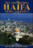Art and history of Haifa. Akko, Caesarea, Beit Shearim di Giuliano Valdés edito da Bonechi