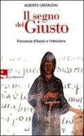 Il segno del Giusto. Francesco d'Assisi e l'ebraismo di Alberto Castaldini edito da Diabasis