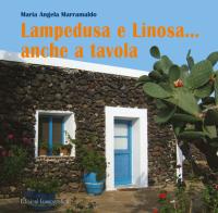 Lampedusa e Linosa... anche a tavola di M. Angela Marramaldo edito da Lussografica