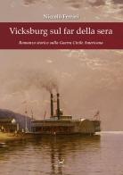 Vicksburg sul far della sera. Romanzo storico sulla guerra civile americana di Niccolò Ferrari edito da Delmiglio Editore