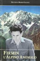 Firmin l'alpino anomalo. Vicende di un cristiano in guerra (1942-1945) di Battista M. Galizzi edito da Corponove