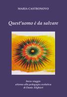 Quest'uomo è da salvare. Breve viaggio attorno alla pedagogia evolutiva di Dante Alighieri di Maria Castronovo edito da Typeface