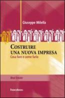 Costruire una nuova impresa. Cosa fare e come farlo di Giuseppe Milella edito da Franco Angeli