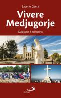 Vivere Medjugorje. Guida per il pellegrino di Saverio Gaeta edito da San Paolo Edizioni