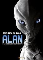 Alan e le Sorelle della morte di Enis Ben Slama edito da Youcanprint