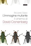L' immagine mutante. Il cinema di David Cronenberg di Riccardo Sasso edito da Falsopiano