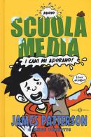 Nuovo scuola media. I cani mi adorano! di James Patterson, Chris Tebbetts edito da Salani