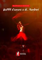Battiti d'amore e di... tamburi di Raffaele Donno edito da Casa Editrice Serena