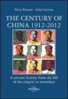 The century of China 1912-2012. A picture history from the fall of the empire to nowadays di Silvio Pontani, Aldo Caterino edito da Il Portolano