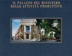 Il palazzo del Ministero delle attività produttive. Ediz. italiana e inglese edito da L'Orbicolare