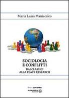 Sociologia e conflitti. Dai classici alla peace reserch di Maria Luisa Maniscalco edito da Altrimedia