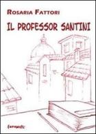 Il professor Santini di Rosaria Fattori edito da Fermenti