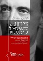 Adolf Hitler. Il mio amico di gioventù di August Kubizek edito da Thule Italia