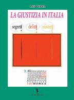 La giustizia in Italia. Segreti, delitti, misteri di Leonzio Borea edito da EditricErmes