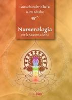 Numerologia per la maestria del sé. Ediz. italiana e inglese di Guruchander Khalsa, Kirn Khalsa edito da Yoga Jap