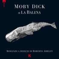 Moby Dick o la balena da Melville di Roberto Abbiati edito da Keller
