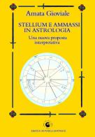 Stellium e ammassi in astrologia. Una nuova proposta interpretativa di Amata Gioviale edito da Youcanprint