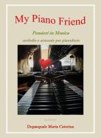 My piano friend. Pensieri in musica. Melodie e armonie per pianoforte di Maria Caterina Depasquale edito da Youcanprint