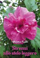 Strenui allo stelo leggero di Adriana Pulitì edito da Youcanprint