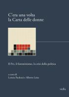 C'era una volta la Carta delle donne. Il PCI, il femminismo, la crisi della politica edito da Viella