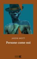 Persone come noi di Jason Mott edito da NN Editore