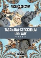 Taganana-Stockholm one way di Andrico Decotor edito da BooksprintEdizioni