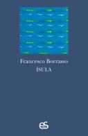 Isula di Francesco Borrasso edito da Editoriale Scientifica