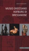 Museo Diocesano Hofburg di Bressanone. Ediz. a colori di Johann Kronbichler edito da Schnell & Steiner