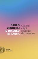 Il diavolo in tasca. Genitori e figli prigionieri del telefonino di Carlo Verdelli edito da Einaudi