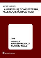 La partecipazione esterna alle società di capitali di Marco Palmieri edito da Giuffrè