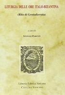 Liturgia delle ore italo-bizantina (rito di Grottaferrata) edito da Libreria Editrice Vaticana