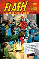 La morte di Iris West. Flash di Cary Bates, Alex Saviuk, Don Heck edito da Panini Comics