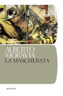 La mascherata di Alberto Moravia edito da Bompiani