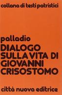 Dialogo sulla vita di Giovanni Crisostomo di Andrea Palladio edito da Città Nuova