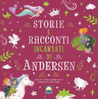 Storie e racconti incantati di Andersen. Ediz. a colori di Stefania Leonardi Hartley edito da Moon