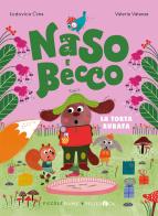 La torta rubata. Naso e Becco. Ediz. a colori di Lodovica Cima edito da Pelledoca Editore