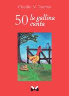50 la gallina canta di Claudio N. Taurino edito da Milella