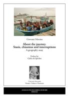 About the journey. Stasis, chiasmus and interruptions. A geography essay di Giovanni Messina edito da Pontecorboli Editore