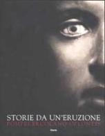 Storie da un'eruzione. Pompei, Ercolano, Oplontis. Ediz. illustrata edito da Mondadori Electa