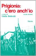 Prigionia: c'ero anch'io vol.2 di Giulio Bedeschi edito da Ugo Mursia Editore