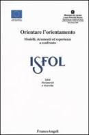 Orientare l'orientamento. Modelli, strumenti ed esperienze a confronto edito da Franco Angeli