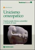Unicismo omeopatico. Fondamenti clinico-scientifici e rimedi di base di Azima V. Rosciano edito da Tecniche Nuove