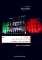 Al di là dell'Adriatico. L'Italia nei Balcani occidentali. Interviste di Piero Fassino edito da Donzelli