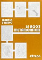 Le rocce metamorfiche di Claudio D'Amico edito da Pàtron