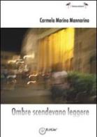 Ombre scendevano leggere di Carmela Mannarino, Marino Mannarino edito da EdiGiò