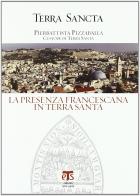 La presenza francescana in Terra Santa. Ediz. multilingue. Con DVD di Pierbattista Pizzaballa edito da TS - Terra Santa