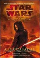 Star wars the old republic. Allenza fatale di Sean Williams edito da Multiplayer Edizioni